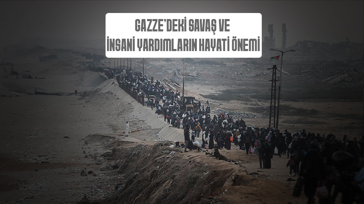 Gazze'deki Savaş Ve İnsani Yardımların Hayati Önemi